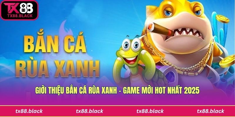 Giới thiệu game bắn cá rùa xanh thú vị