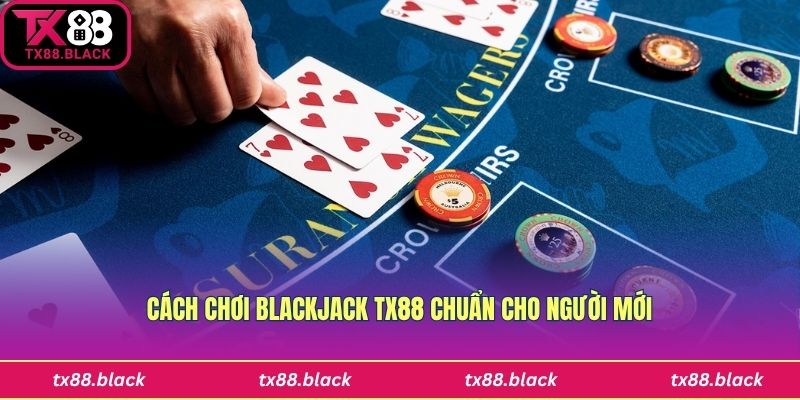 Cách chơi blackjack Tx88 cho newbie