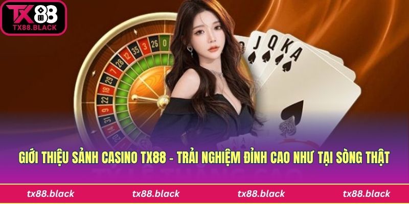 Giới thiệu sảnh casino Tx88