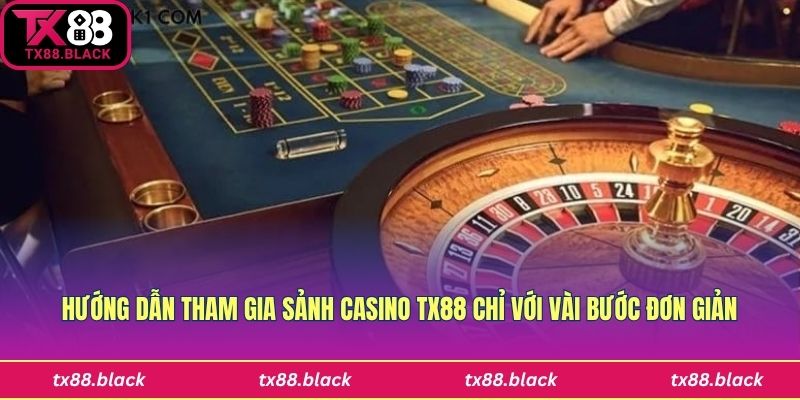 Hướng dẫn tham gia sảnh casino Tx88