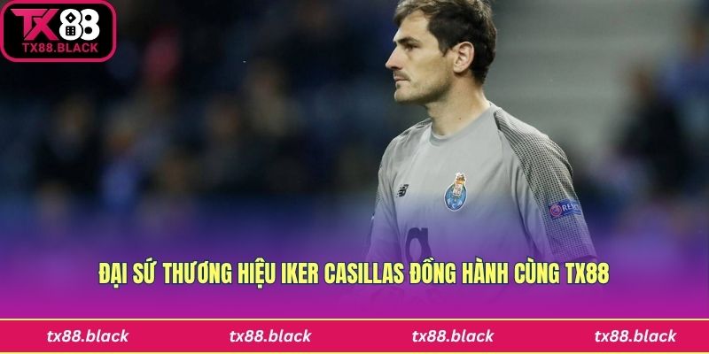 Đại Sứ thương hiệu Iker Casillas