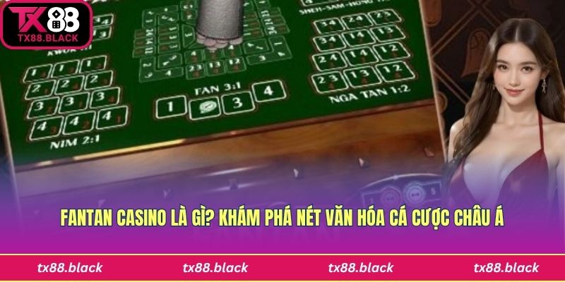 Giới thiệu về fantan casino Tx88