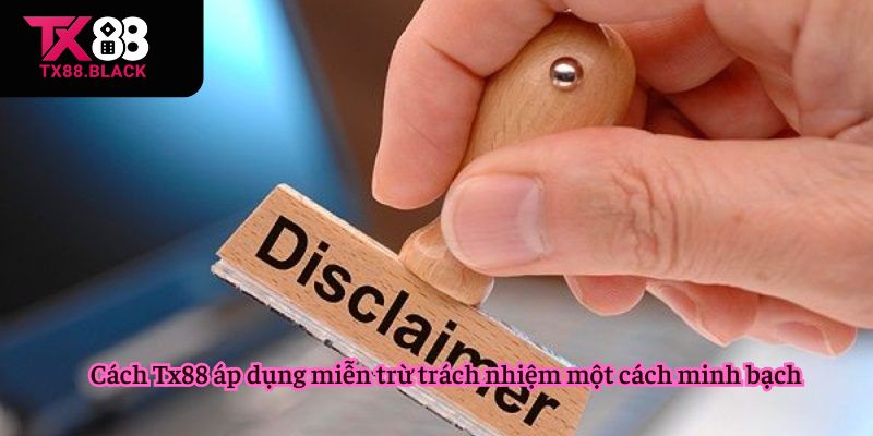 Tx88 áp dụng miễn trừ trách nhiệm