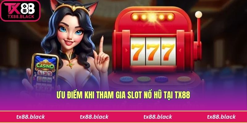 Ưu điểm của nổ hũ là gì?