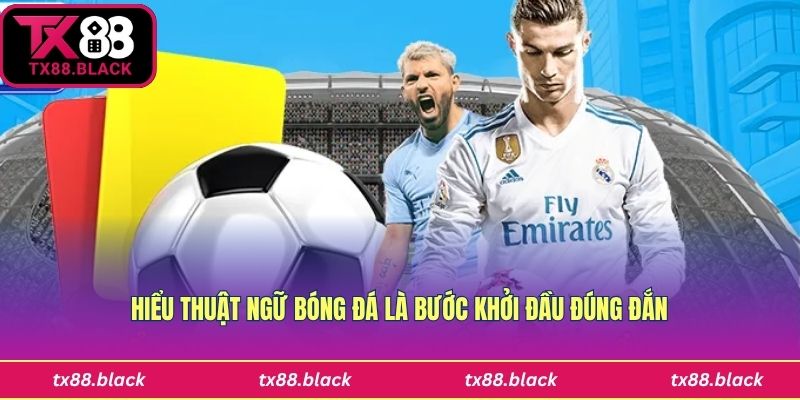 Cược thủ nên tìm hiểu thuật ngữ bóng đá