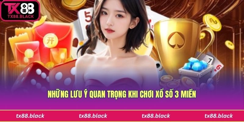 Lưu ý khi chơi xổ số 3 miền tại Tx88